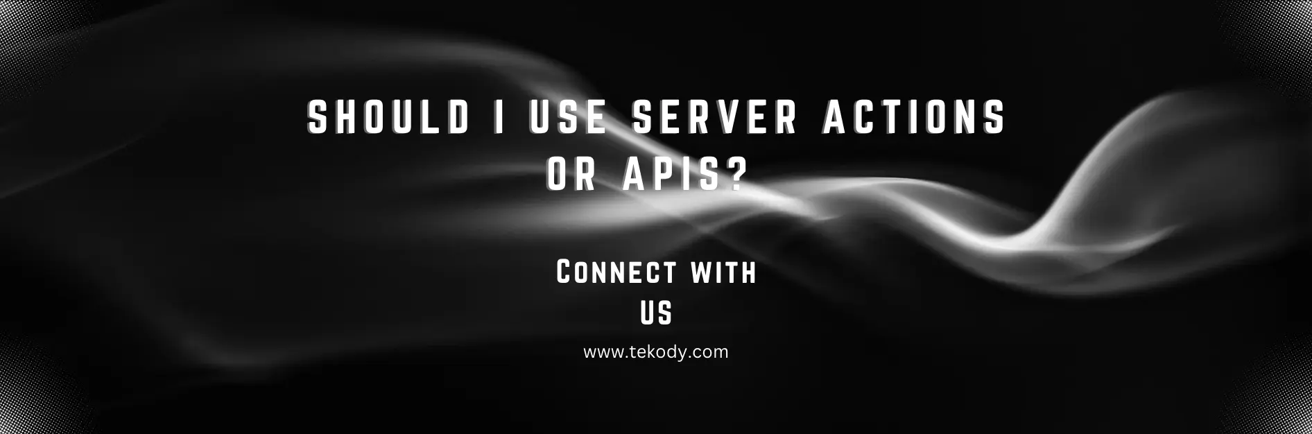 Should I Use Server Actions or APIs